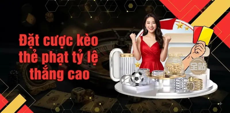 Đặt cược kèo thẻ phạt tỷ lệ thắng cao Đặt cược kèo thẻ phạt tỷ lệ thắng cao