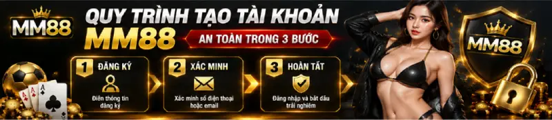 Quy trình tạo tài khoản MM88 an toàn trong 3 bước Quy trình tạo tài khoản MM88 an toàn trong 3 bước